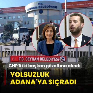 stanbul'daki yolsuzluk Adana'ya srad! CHP'li iki bakan gzaltna alnd