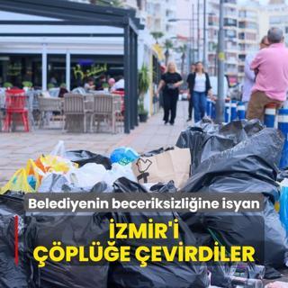 zmir'i ple evirdiler... Belediyenin beceriksizliine isyan