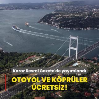 Karar Resmi Gazete'de yaymland! Otoyol ve kprler cretsiz