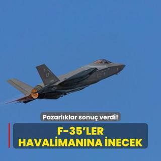 Pazarlklar sonu verdi! F-35'ler havalimanna inecek