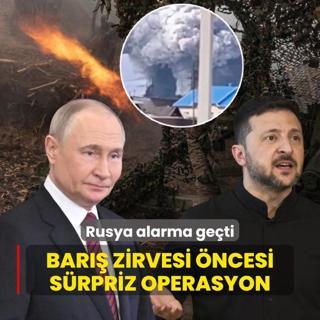 Ukrayna'dan srpriz operasyon: Rusya alarma geti