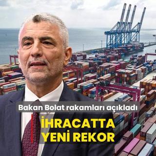 Bakan Bolat rakamlar aklad... hracatta yeni rekor