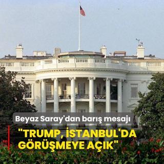 Beyaz Saray'dan bar mesaj: Trump, stanbul'da grmeye ak
