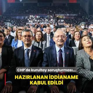 CHP'de kurultay soruturmas! Hazrlanan iddianame kabul edildi