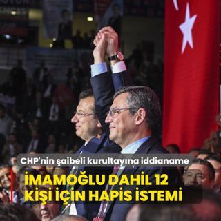 CHP'nin kurultay soruturmasnda yeni gelime: mamolu dahil 12 kii iin iddianame hazr