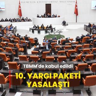 10. Yarg Paketi yasalat... nfaz yasas TBMM'de kabul edildi