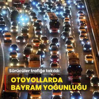 Otoyollarda bayram younluu... Srcler trafie takld