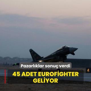Pazarlklar sonu verdi! 45 adet Eurofighter geliyor