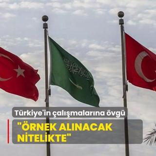 Suudi Arabistan'dan Trkiye'in almalarna vg: rnek alnacak nitelikte