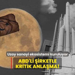 Uzay sanayi ekosistemi kuruluyor... Trkiye ile ABD devi arasnda kritik anlama!