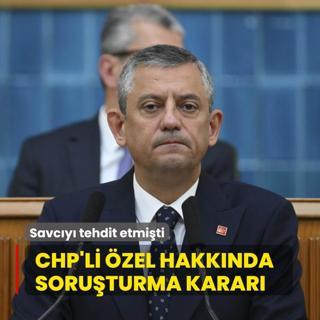 Savcy tehdit etmiti... CHP'li zel hakknda soruturma