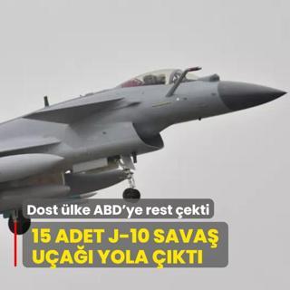 Dost lke ABD'ye rest ekti! 15 adet J-10 sava ua yola kt