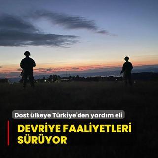 Dost lkenin gvenlii Trkiye'ye emanet... Devriye faaliyetleri sryor
