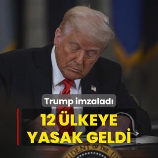 Trump imzalad... 12 lkeye yasak geldi