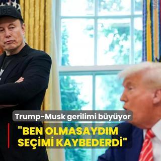 Trump-Musk gerilimi byyor: Ben olmasaydm seimi kaybederdi