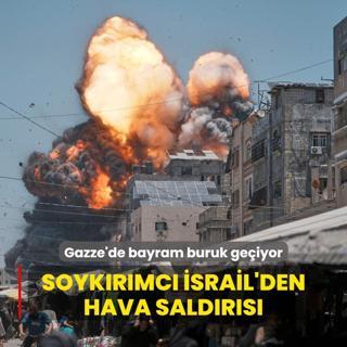 Katil srail'den Gazze'ye hava saldrs: Bayram sabah soykrma devam ettiler!