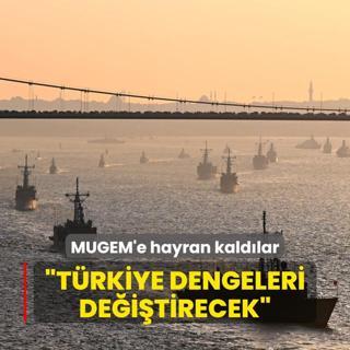 MUGEM'e hayran kaldlar: Trkiye kresel dengeleri deitirecek