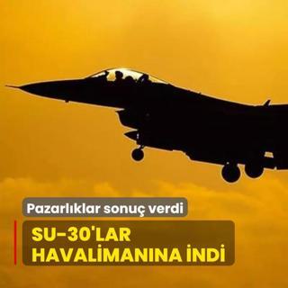 Pazarlklar sonu verdi! Su-30 sava uaklar havalimanna indi