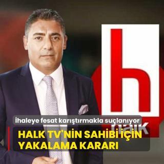 haleye fesat kartrmakla sulanyor... Halk TV'nin sahibi iin yakalama karar