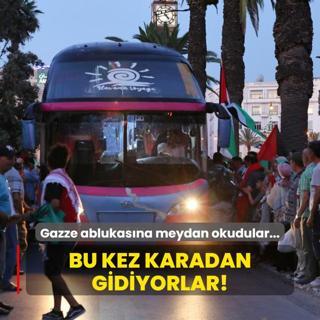 Gazze ablukasna meydan okudular... Bu kez karadan gidiyorlar!