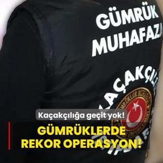 Kaakla geit yok! Gmrklerde rekor operasyon!