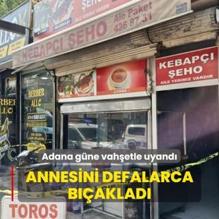 Adana'da korkun olay! Annesini defalarca baklad