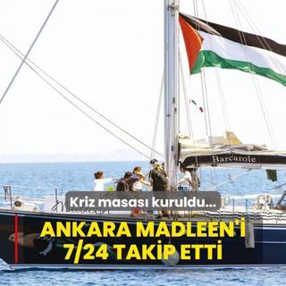 Ankara Madleen'i 7/24 takip etti