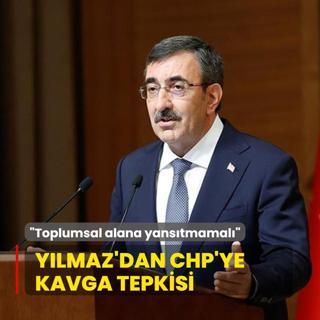 Cumhurbakan Yardmcs Ylmaz'dan CHP'ye kavga tepkisi... Toplumsal alana yanstmamal