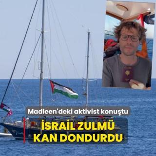 Madleen'deki aktivist ilk azdan anlatt! srail zulm kan dondurdu