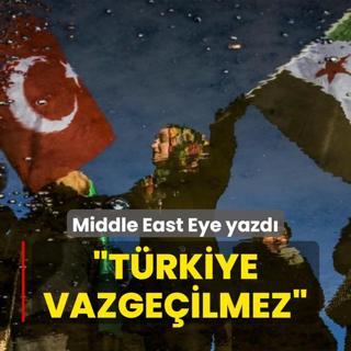 Middle East Eye yazd: Trkiye vazgeilmez
