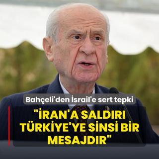 MHP Lideri Baheli'den srail'e sert tepki: ran'a saldr Trkiye'ye sinsi bir mesaj