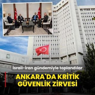 Ankara'da kritik gvenlik zirvesi! srail'in ran saldrs gndemiyle toplandlar