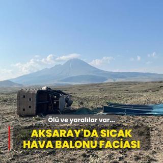 Aksaray'da scak hava balonu facias: l ve yarallar var...