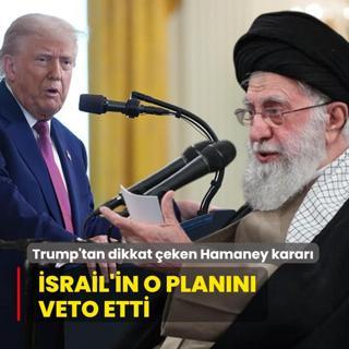 Trump'tan dikkat eken Hamaney karar: srail'in o plann veto etti
