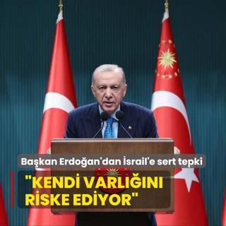 Bakan Erdoan'dan srail'e sert tepki: Kendi varln ve geleceini riske ediyor