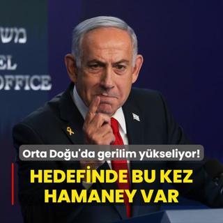 Orta Dou'da gerilim ykseliyor! Netanyahu'nun hedefinde bu kez Hamaney var