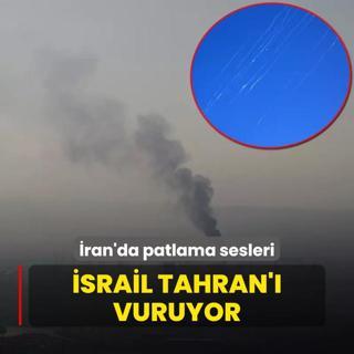 ran'da patlama sesleri: srail Tahran' vuruyor
