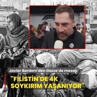 Javier Bardem'den Gazze'de mesaj: Gzmzn nnde 4K soykrm yaanyor