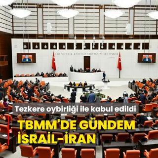 TBMM'de gndem srail-ran: Tezkere oybirlii ile kabul edildi