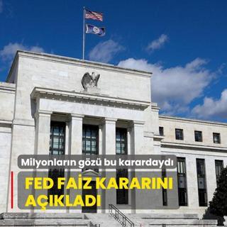Milyonlarn gz bu karardayd! Fed faiz kararn aklad