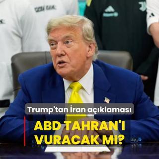 Trump'tan ran aklamas: ABD Tahran' vuracak m?