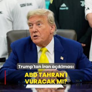 Trump'tan ran aklmas: ABD Tahran' vuracak m?