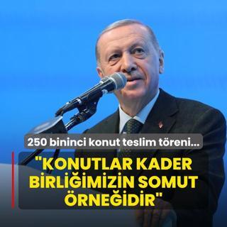 250 bininci konut teslim treni... Bakan Erdoan: Konutlar kader birliimizin somut rneidir