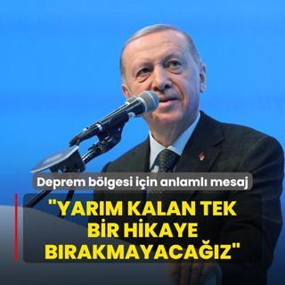 Bakan Erdoan'dan deprem blgesi iin anlaml mesaj: Geride yarm kalan tek bir hikaye brakmayacaz