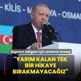 Bakan Erdoan'dan deprem blgesi iin anlaml mesaj: Geride yarm kalan tek bir hikaye brakmayacaz