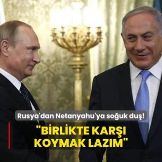 Rusya'dan Netanyahu'ya souk du: Birlikte kar koymak lazm