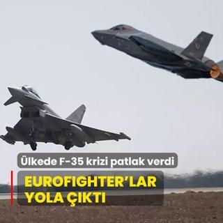 lkede F-35 krizi patlak verdi: Eurofighter'lar yola kt