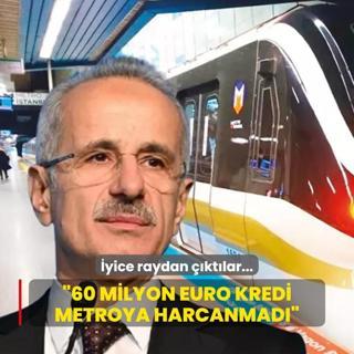 Bakan Uralolu: 60 milyon euro kredi metroya harcanmad