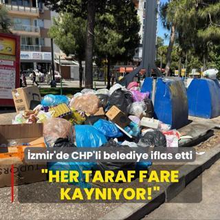 zmir'de CHP'li belediye iflas etti: Her taraf fare kaynyor!