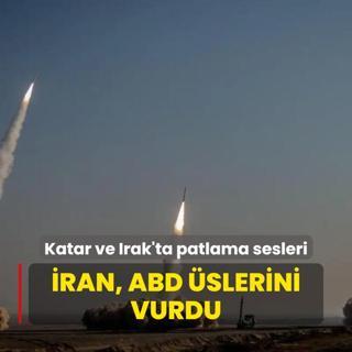 Katar ve Irak'ta patlama sesleri... ran, ABD slerini vurdu